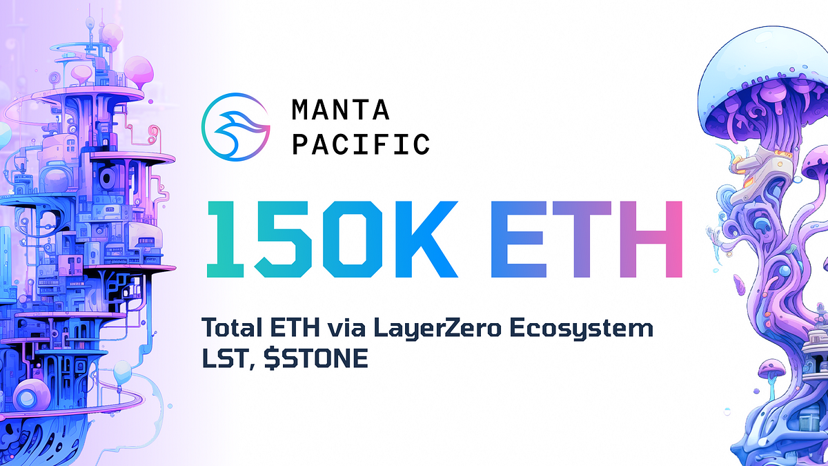 LayerZero ecosystem LST StakeStone Achieves 150k ETH on Manta Pacific
