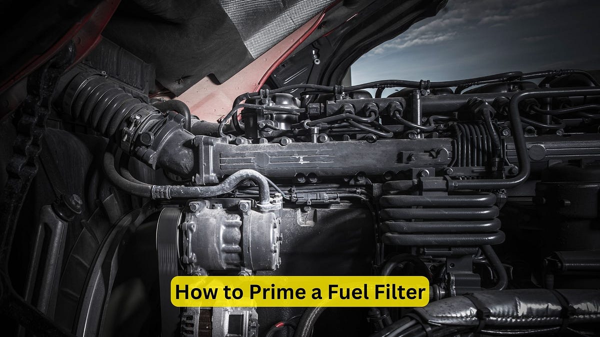 How to Prime a Fuel Filter A Comprehensive Guide by Car Individuals