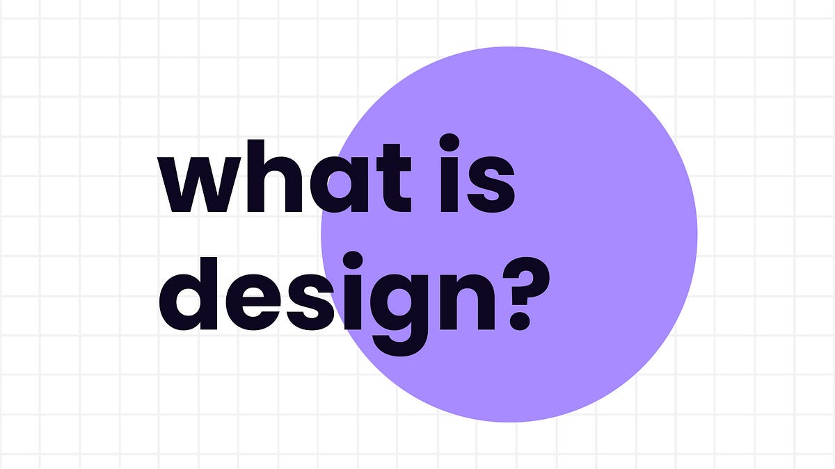 What is Design?. Welcome to the world of design, where… | by nemohhhhhh ...