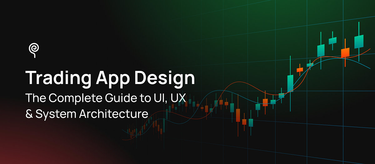 Trading App Design: The Complete Guide to UI, UX & System Architecture ...