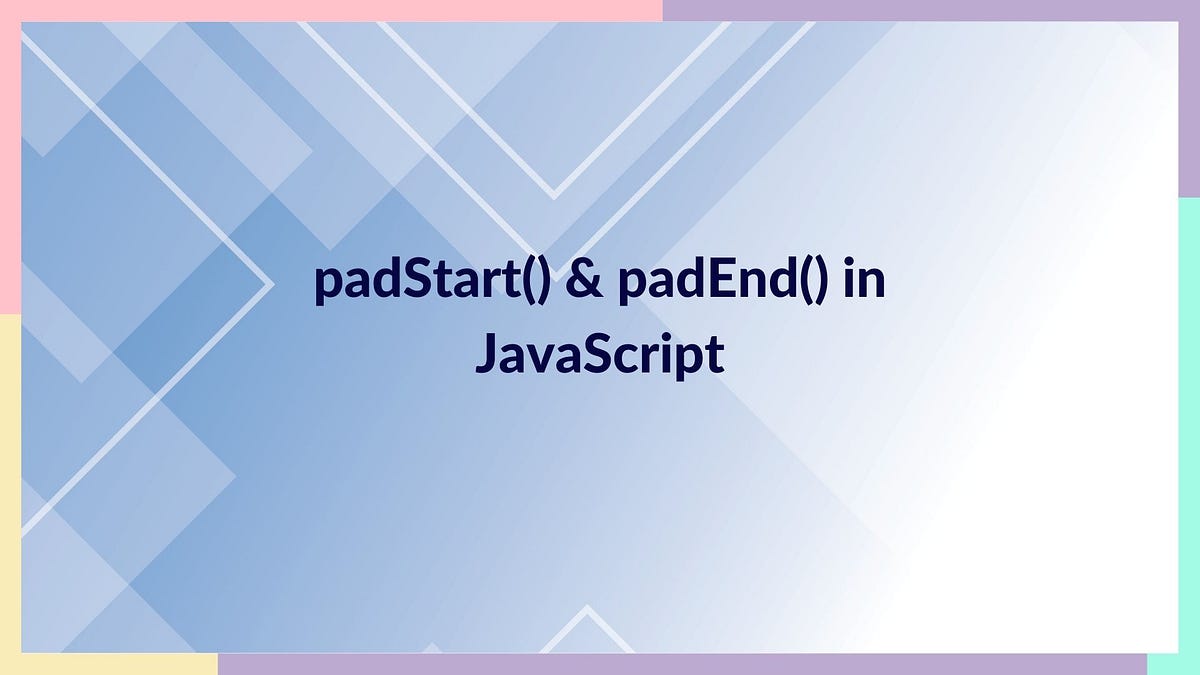 Learn padStart() & padEnd() in JavaScript | by Codecupdev | JavaScript ...