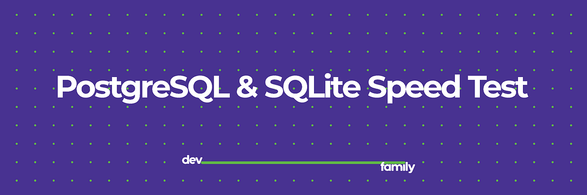 SQLite vs PostgreSQL - dev.family - Medium