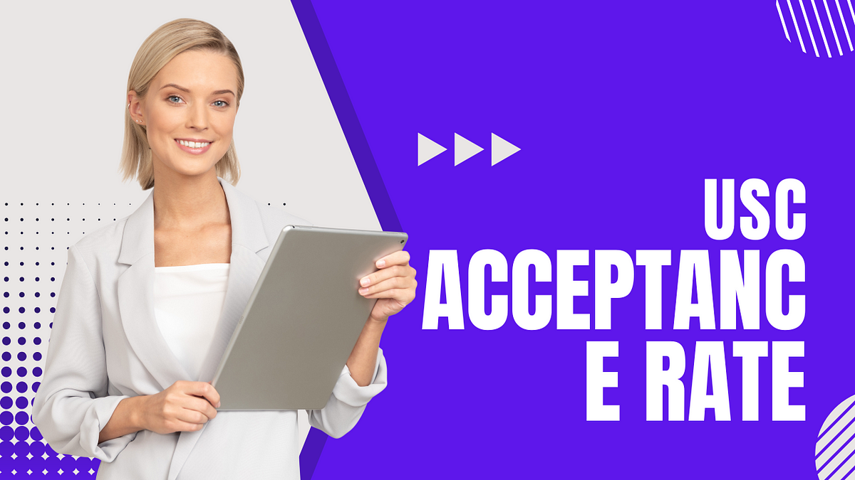 USC Acceptance Rate. Looking for information about the USC… by