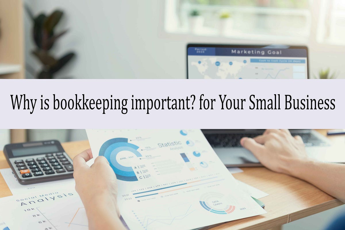 Why bookkeeping is important for Your Small Business Medium Why bookkeeping is important for Your Small Business Medium