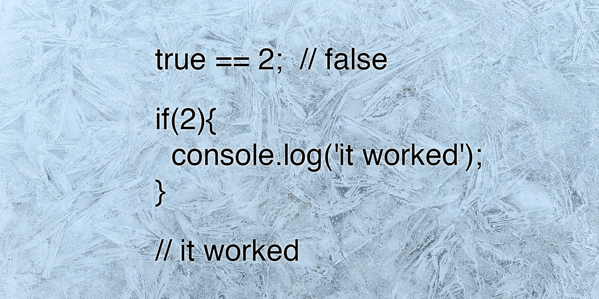JavaScript — Truthy Values Don’t Always Equal True | by Brandon Morelli ...