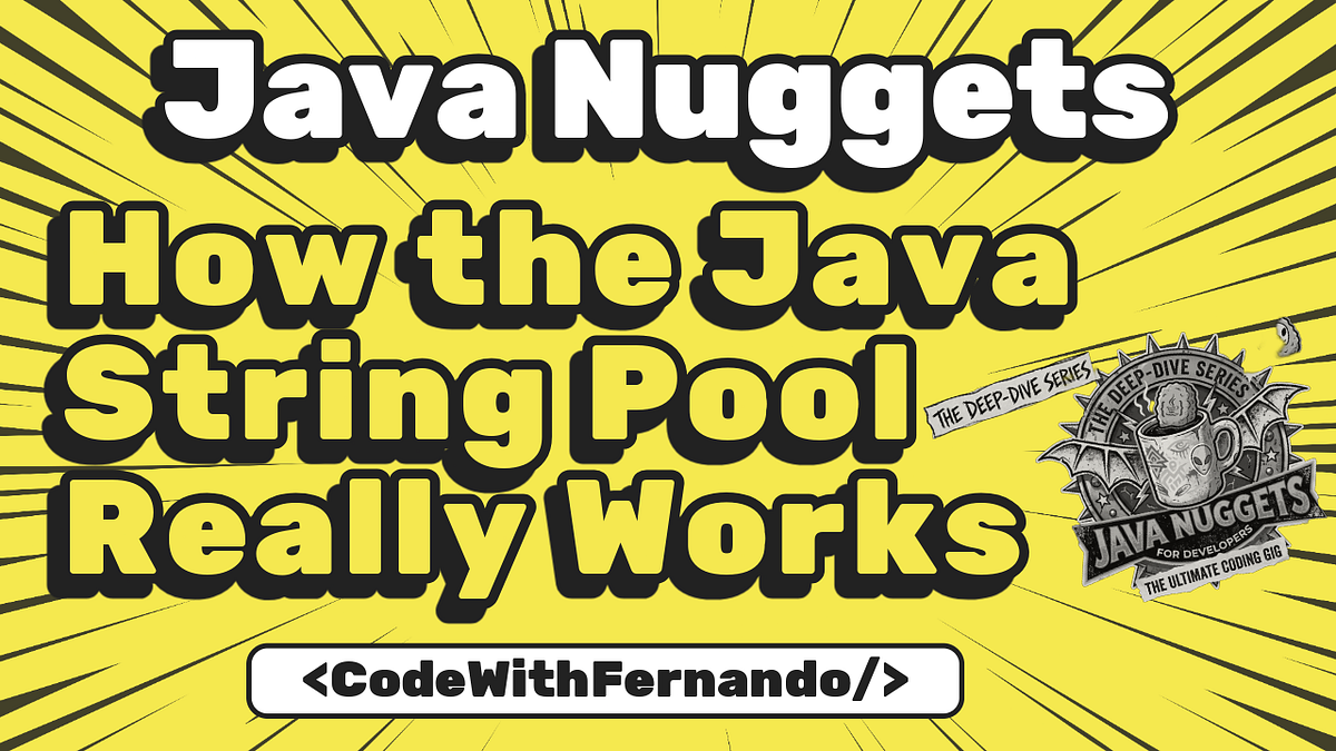 Java Nuggets: How the Java String Pool Really Works | by Fernando Salas ...