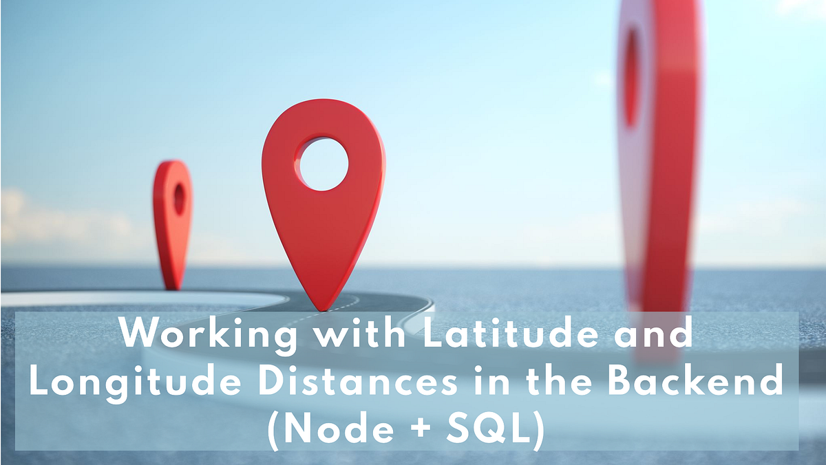 Latitude and Longitude Distance in Node.js Backend Medium