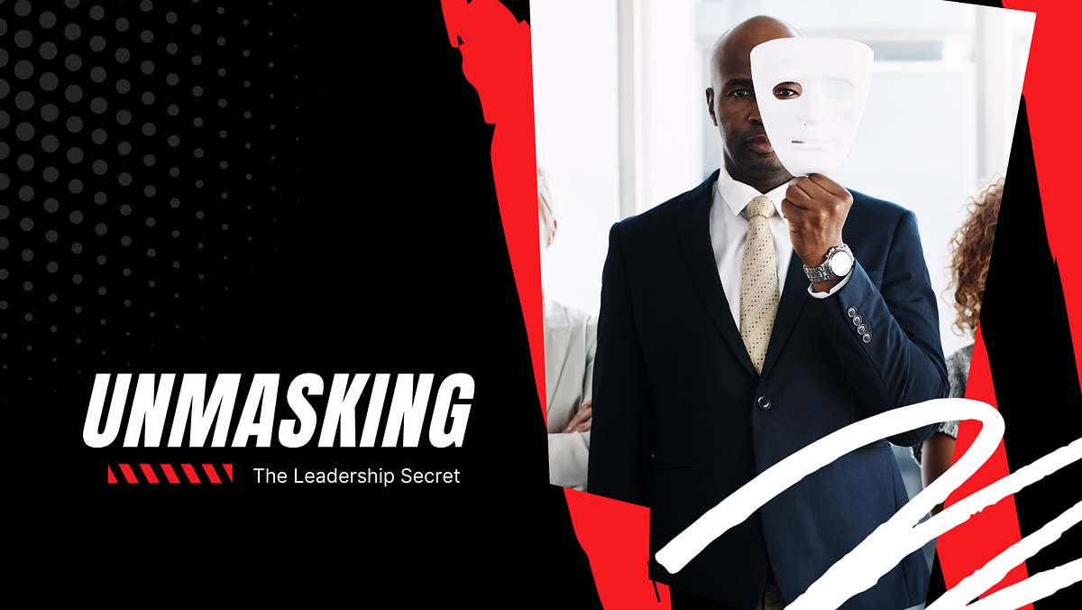 Unmasking the Leadership Secret Embracing Responsibility Like a