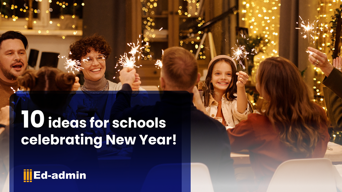 10 Ideas for Schools to Celebrate New Year | by Ed-admin | Medium