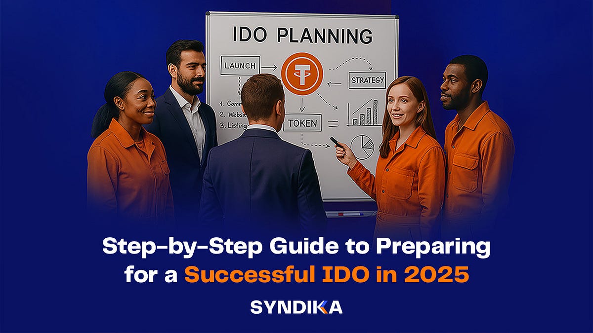 Step-by-Step Guide to Preparing for a Successful IDO in 2025 | by Syndika |  Medium