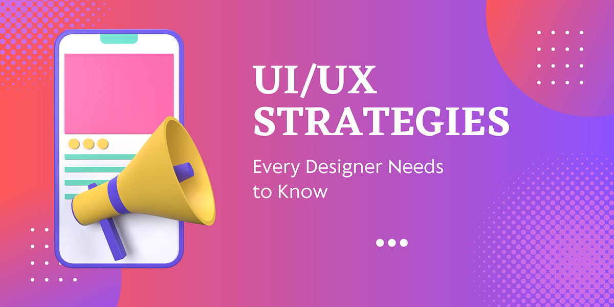 10 Game-Changing UI/UX Design Strategies Every Designer Needs to Know ...