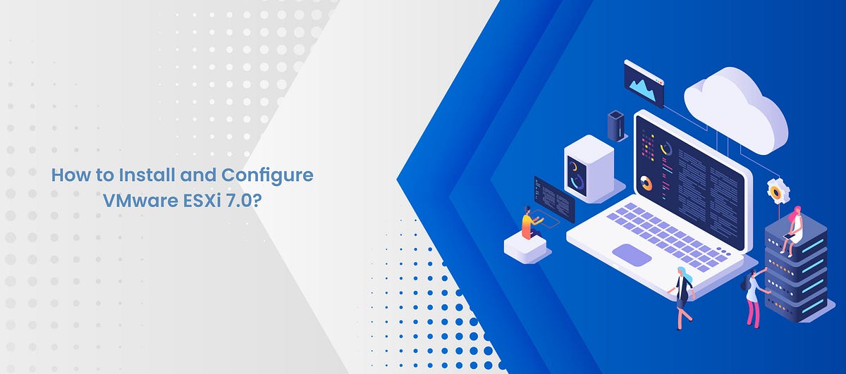How to Install and Configure VMware ESXi 7.0? by Take2 Technologies