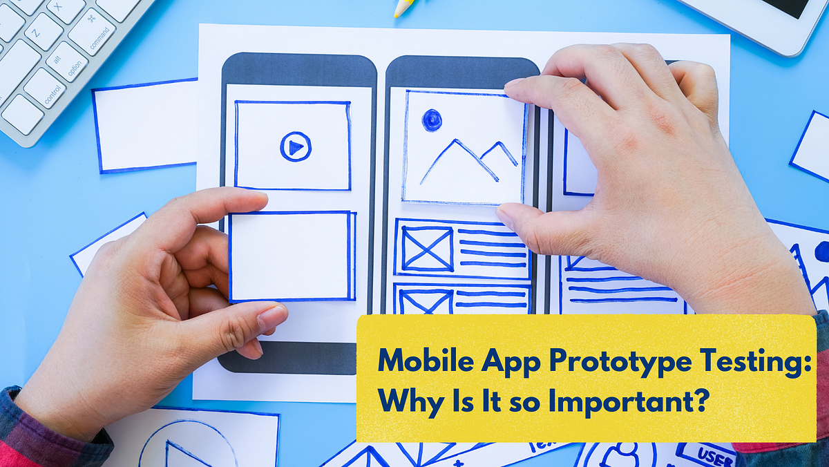 Mobile App Prototype Testing: Why Is It so Important? | by Kavitha ...