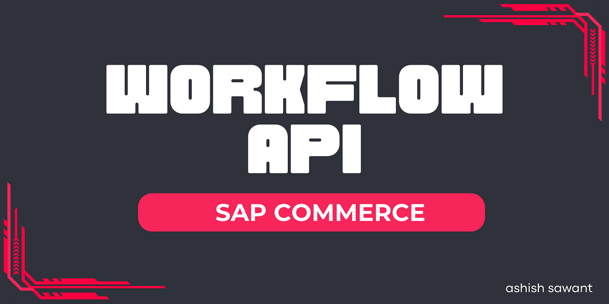 Workflow API in SAP Commerce. The Workflow API in SAP Commerce Cloud ...