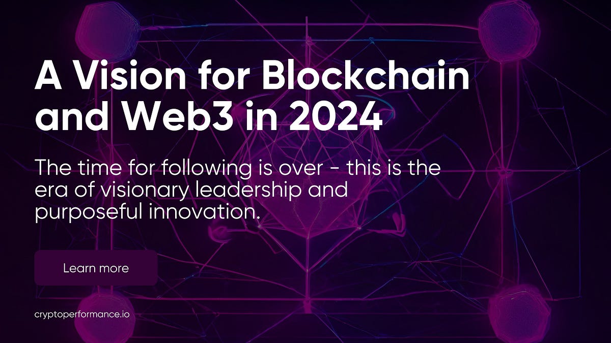 A Vision For Blockchain And Web3 In 2024 | By CryptoPerformance | Jan ...