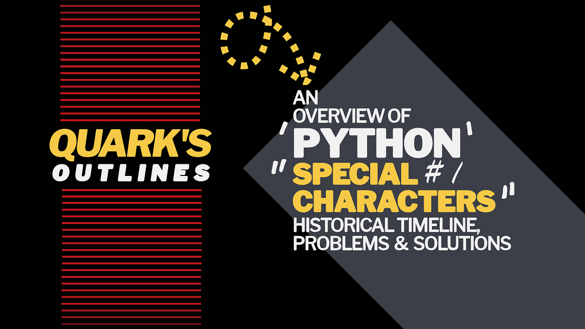 Quark’s Outlines: Python Special Characters | by Mike Vincent | Medium