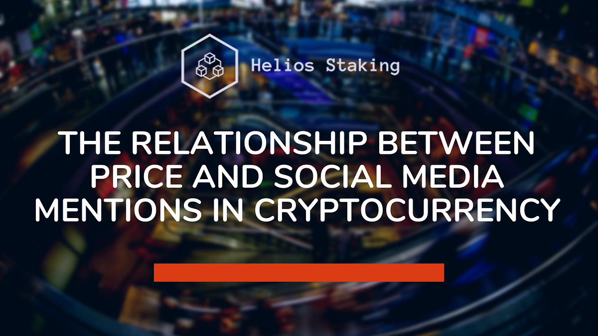 The Relationship Between Price & Social Media Mentions in Cryptocurrency |  by Kevin Lydon | HeliosStaking | Medium