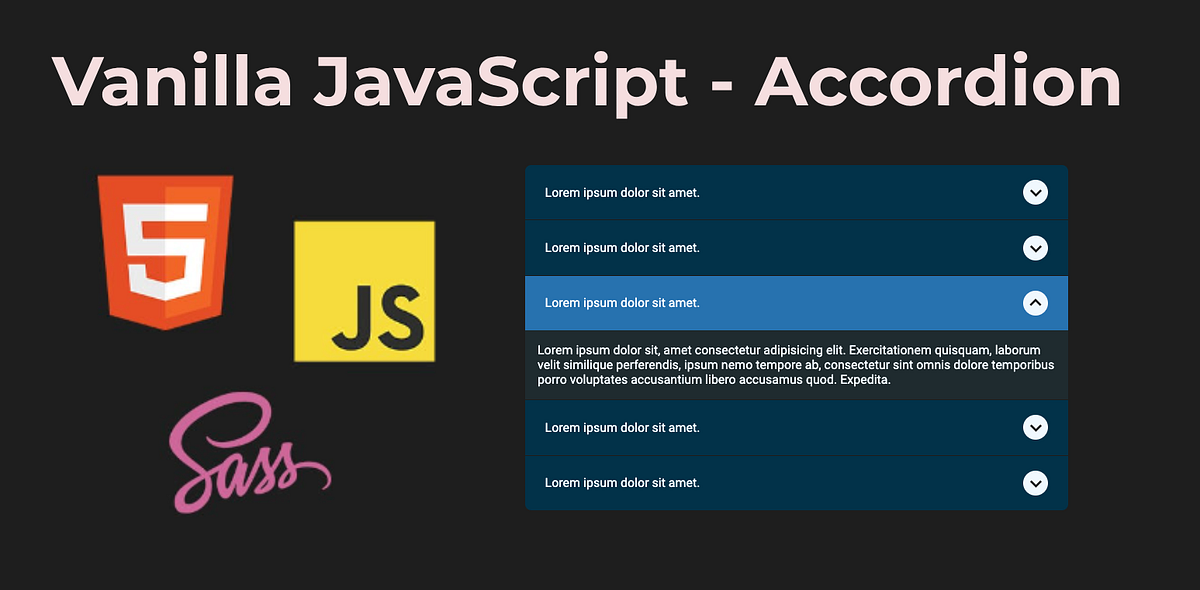Vanilla JavaScript — Accordion. Accordions are a popular UI pattern for