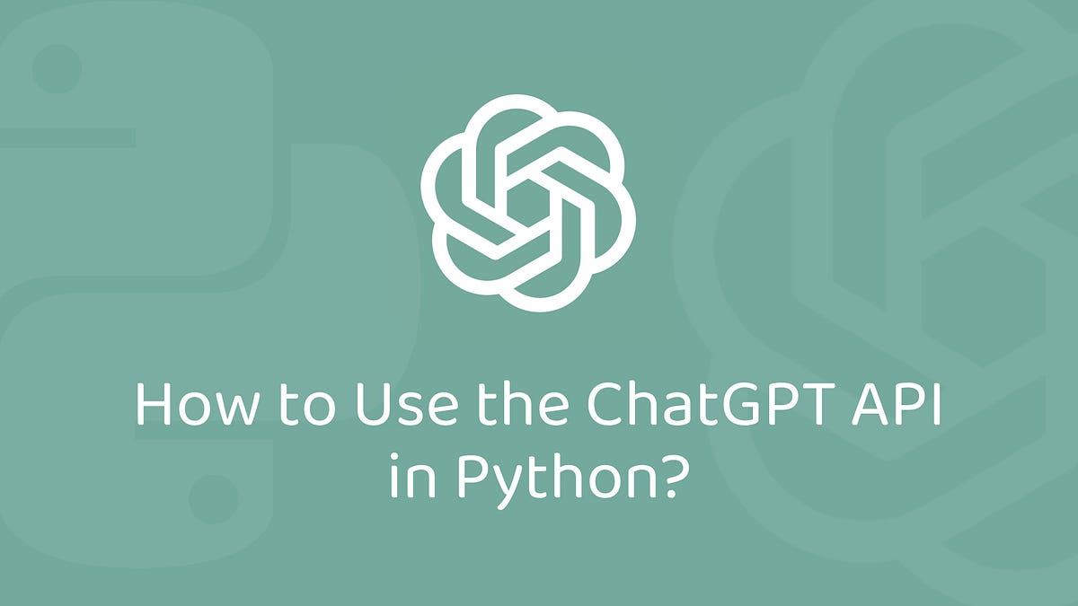How to Use the ChatGPT API in Python? | by Mayur Satav | Jun, 2023 | Medium