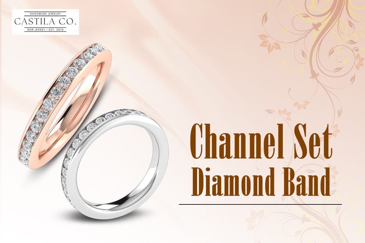Channel Set Rings: The Perfect Choice for an Engagement Ring, by Castila  Co.