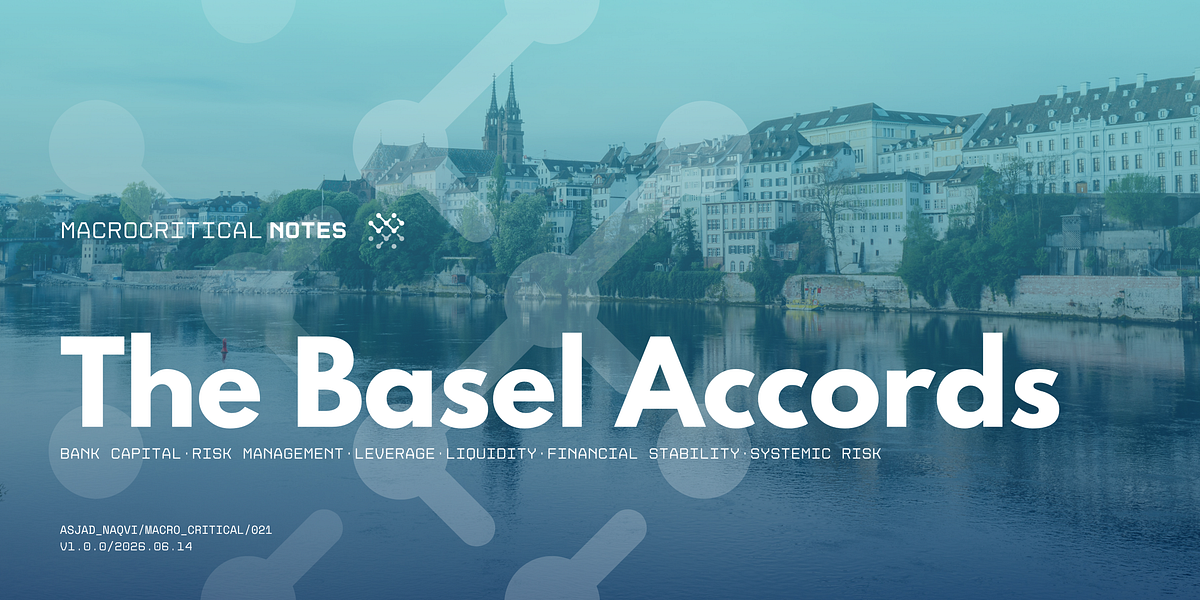 The Basel Accords and Financial Crises | by Asjad Naqvi | Macro
