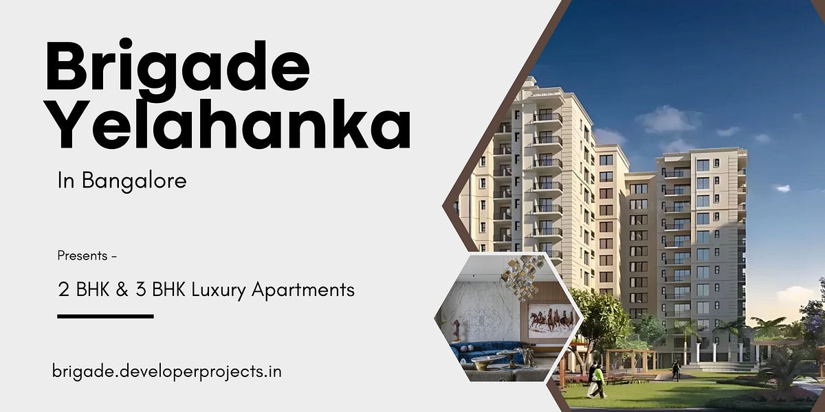 Brigade Yelahanka Bangalore — Stepping Towards A New Life! by Real