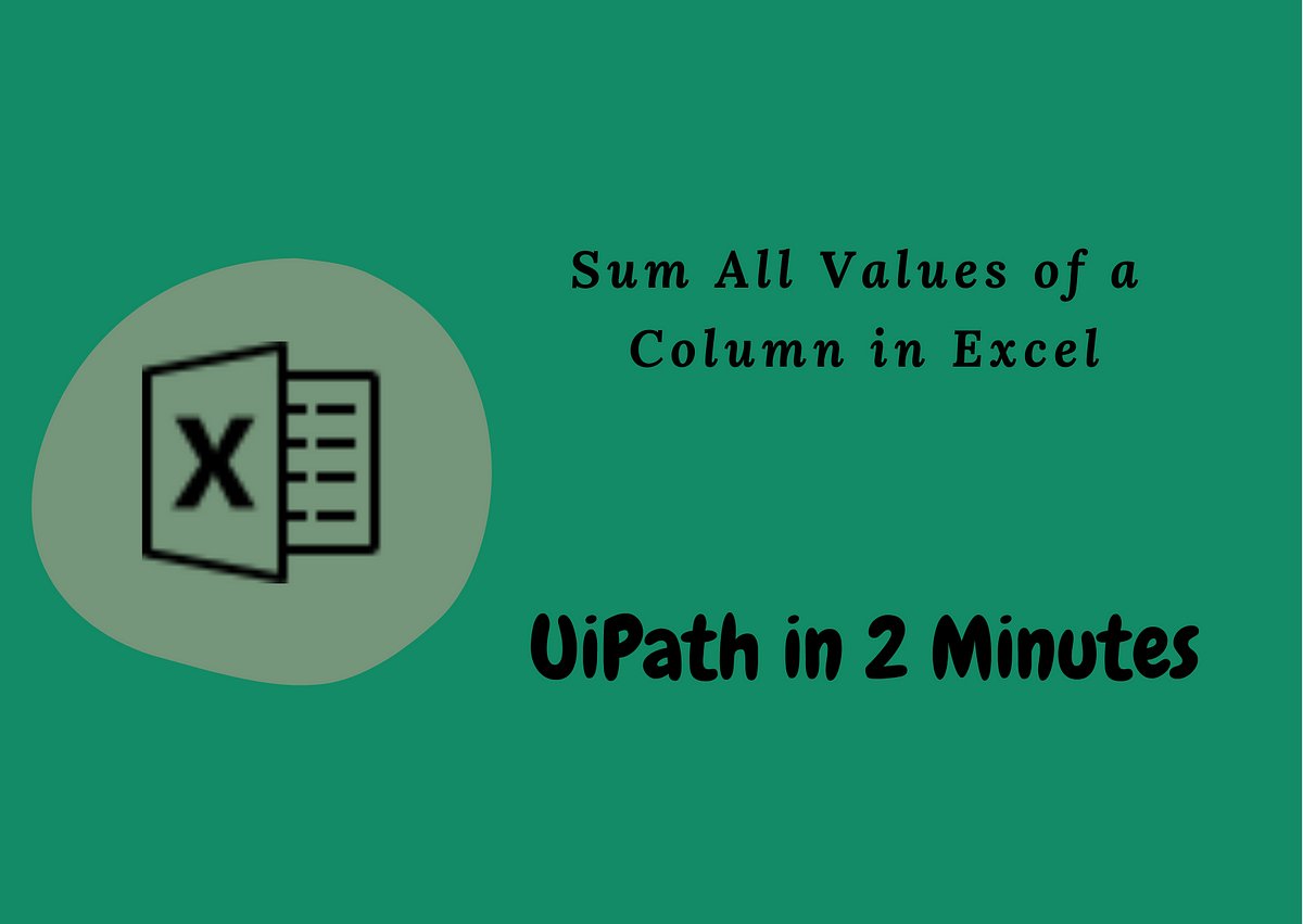Sum all values of a column in excel uipath in 2 minutes by mustafa