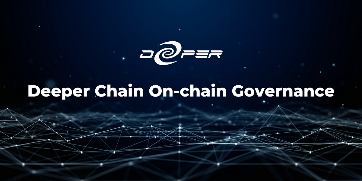 Deeper Chain On-chain Governance - Deeper Network - Medium