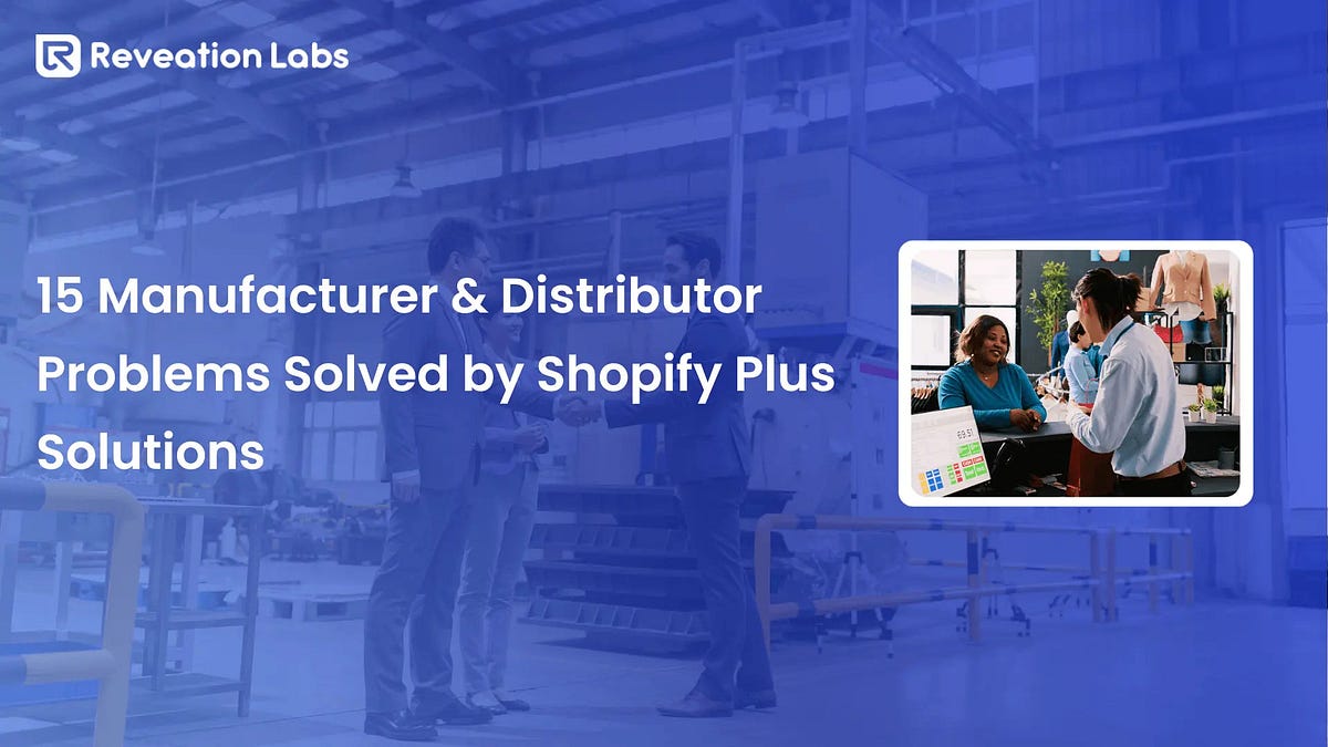15 Manufacturer & Distributor Problems Solved by Shopify Plus Solutions ...