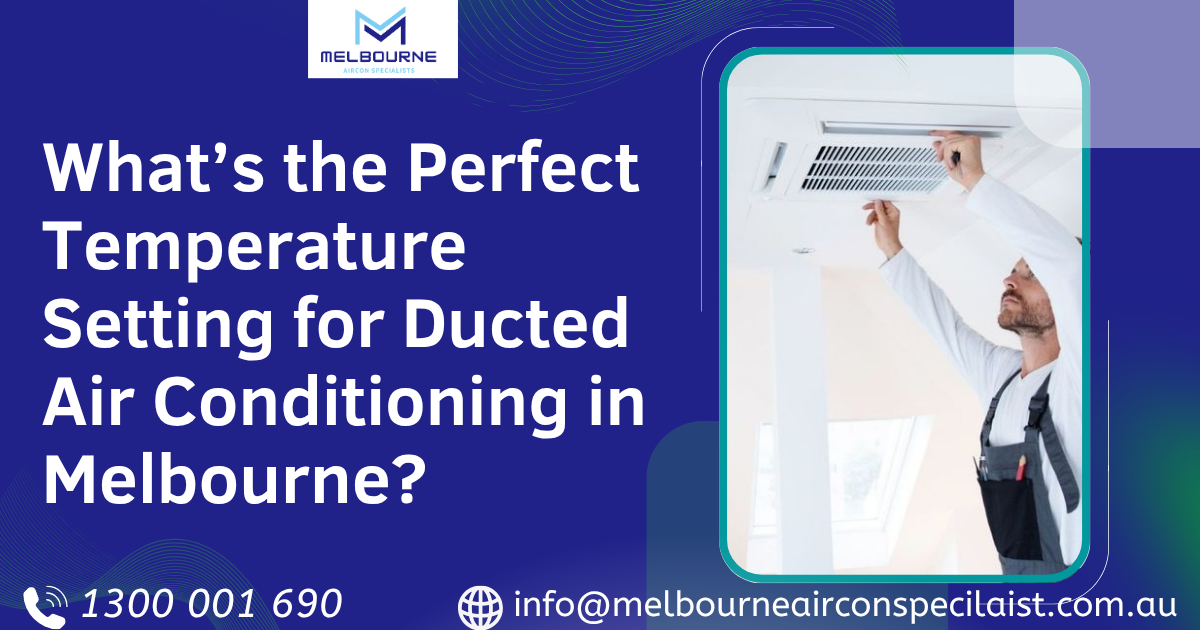 Finding the Ideal Temperature for Your Ducted Air Conditioning System