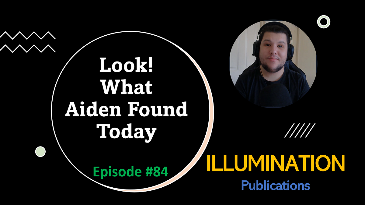 Look What Aiden Found Today — Episode #84 | by Aiden (Owner of Illumination  Gaming) | ILLUMINATION-Curated | Medium