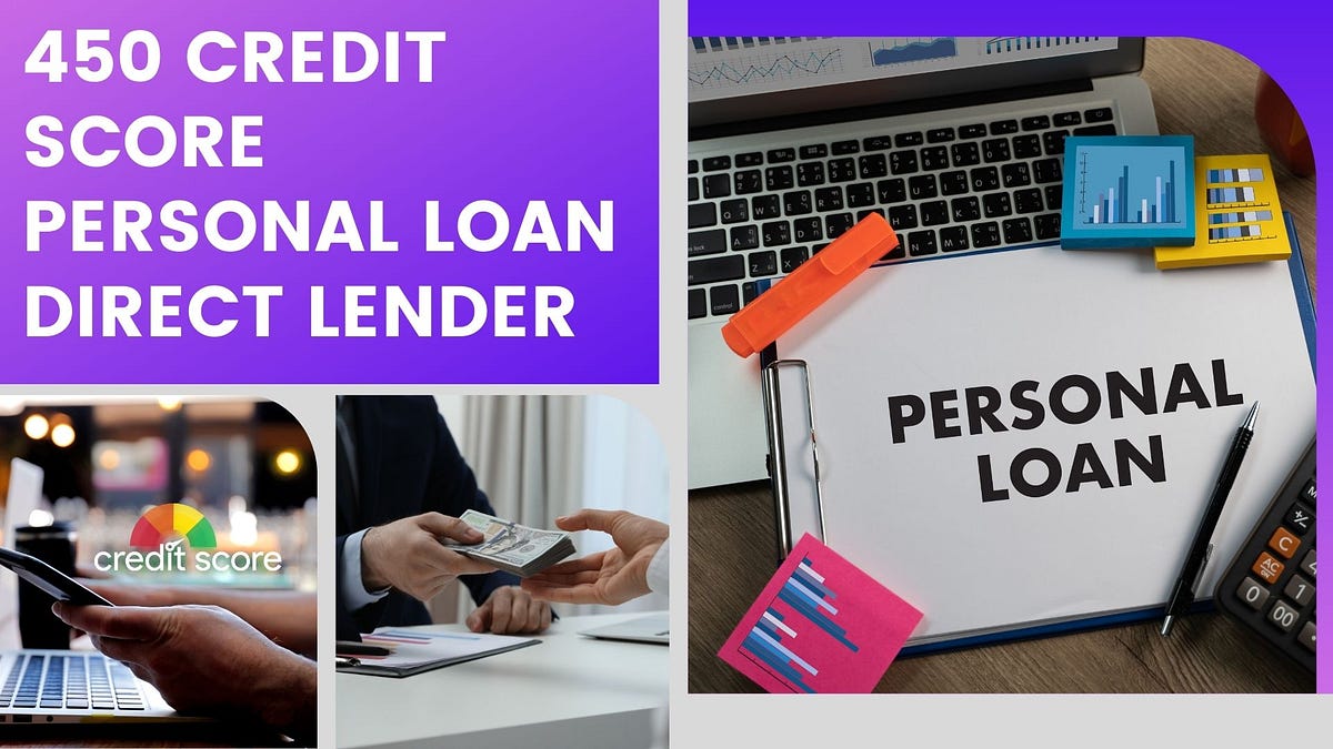 450 Credit Score Personal Loan Direct Lender 450 Credit Score Personal Loan Direct Lender: Get Ultimate Guide In