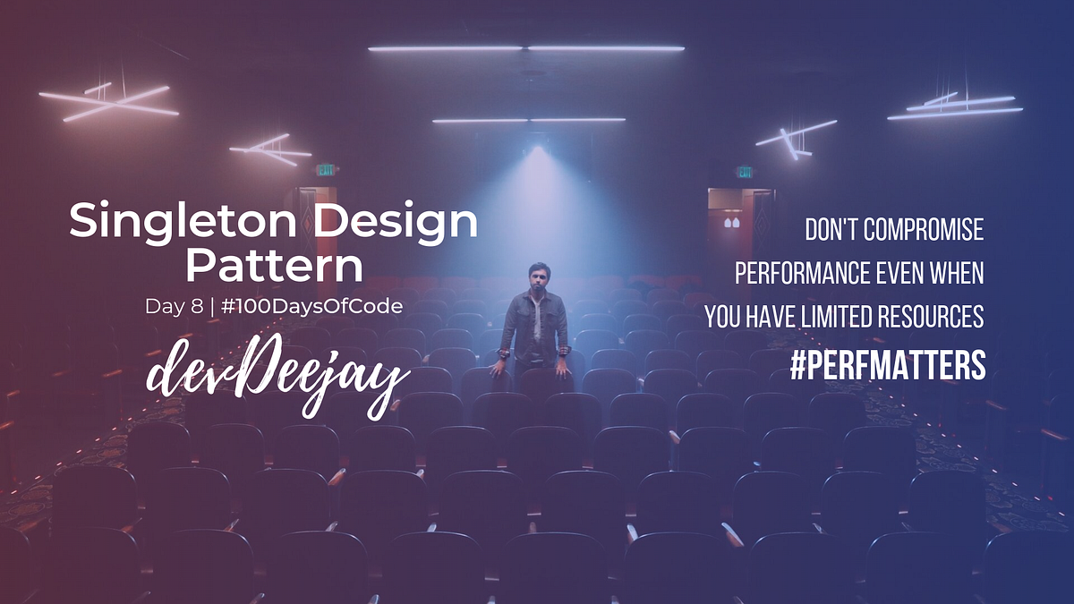 The Singleton Design Pattern Helps You Not Compromise Performance