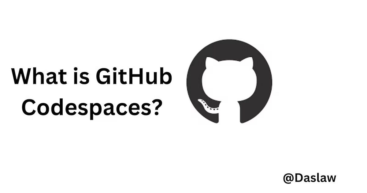 What is GitHub Codespaces?. GitHub Codespaces is an instant… | by Dauda ...