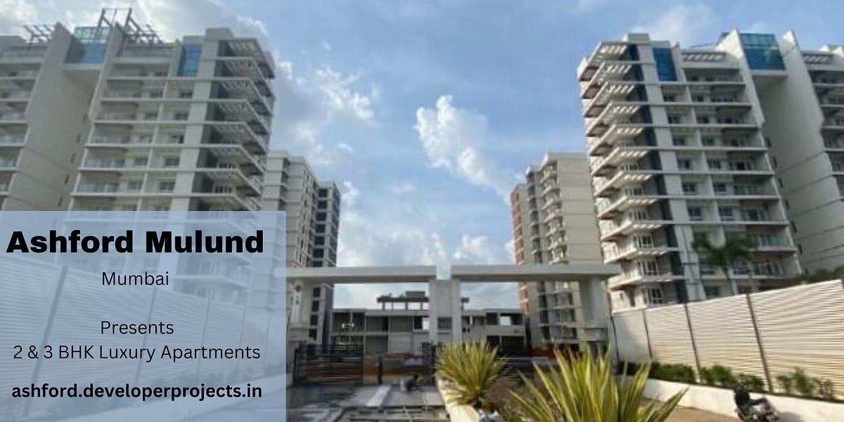 Ashford Mulund Mumbai — Get Your Modern Lifestyle Today by