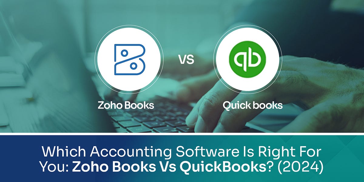 Which Accounting Software is Right for you Zoho Books Vs QuickBooks