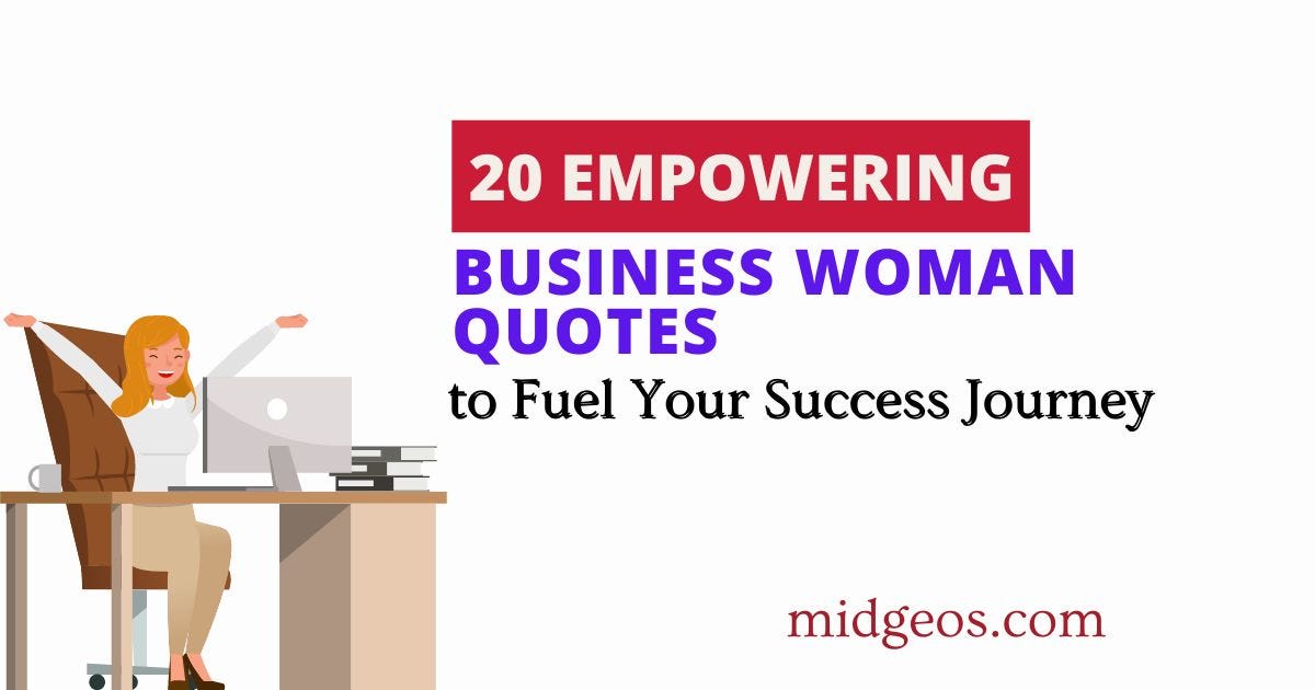 I Want To Be A Successful Business Woman 20 Empowering Business Woman Quotes to Fuel Your Success Journey | by