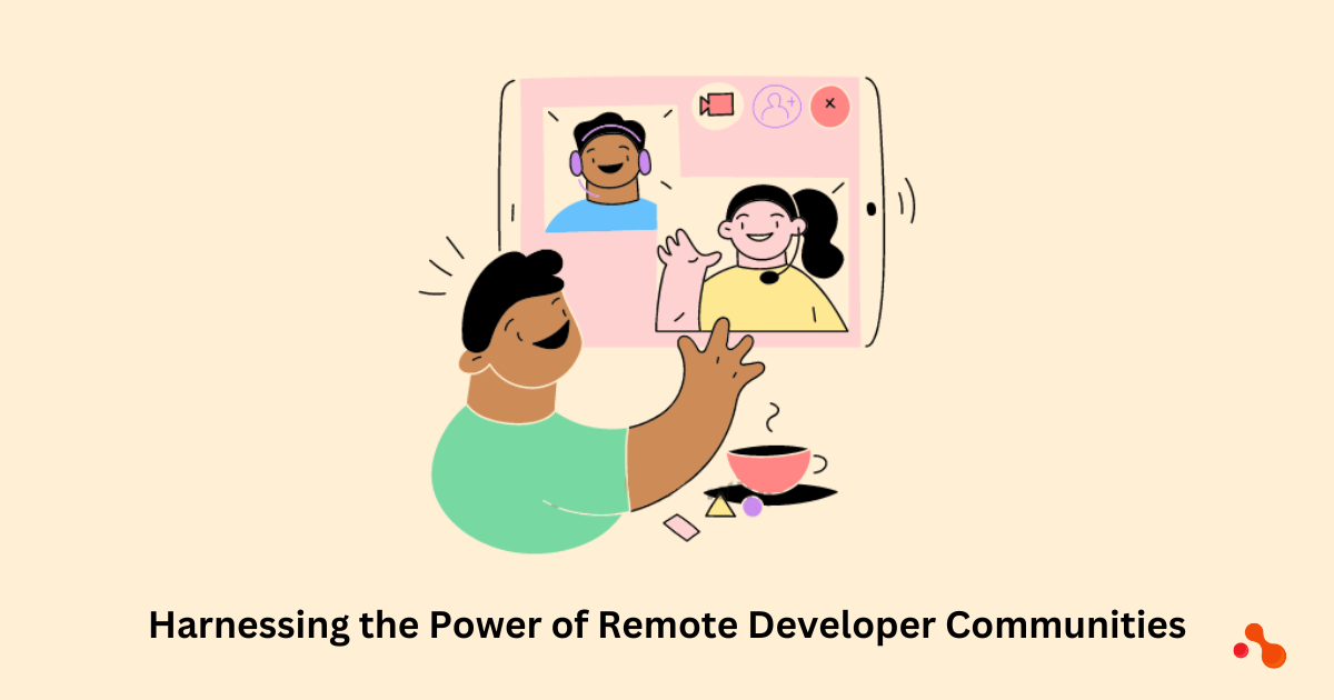 Harnessing the Power of Remote Developer Communities: Networking and ...