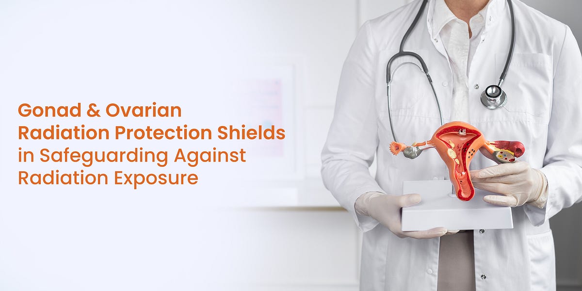 Protecting Your Fertility Gonad Shielding During Xrays, CT Scans, and