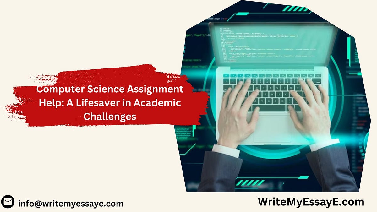 Computer Science Assignment Help: A Lifesaver in Academic Challenges ...