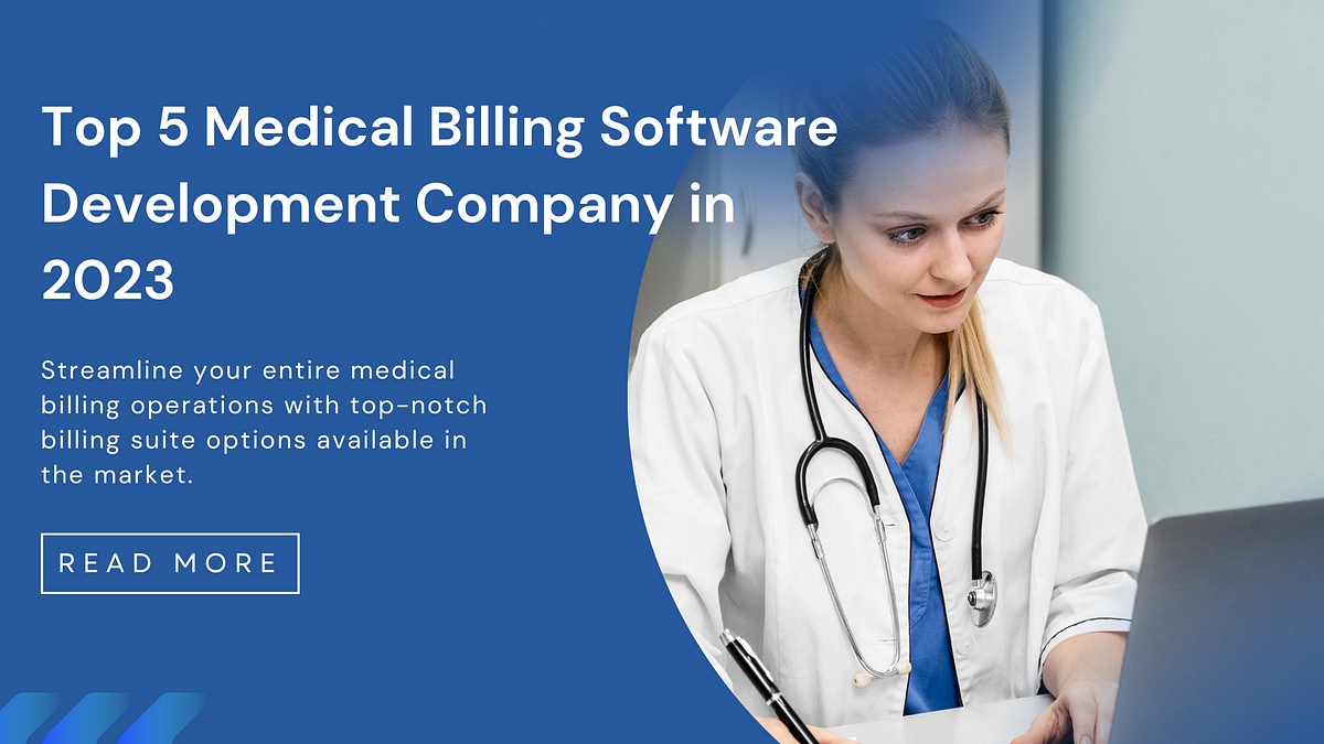 Top 5 Best Medical Billing Software Development Company In 2023 | By ...