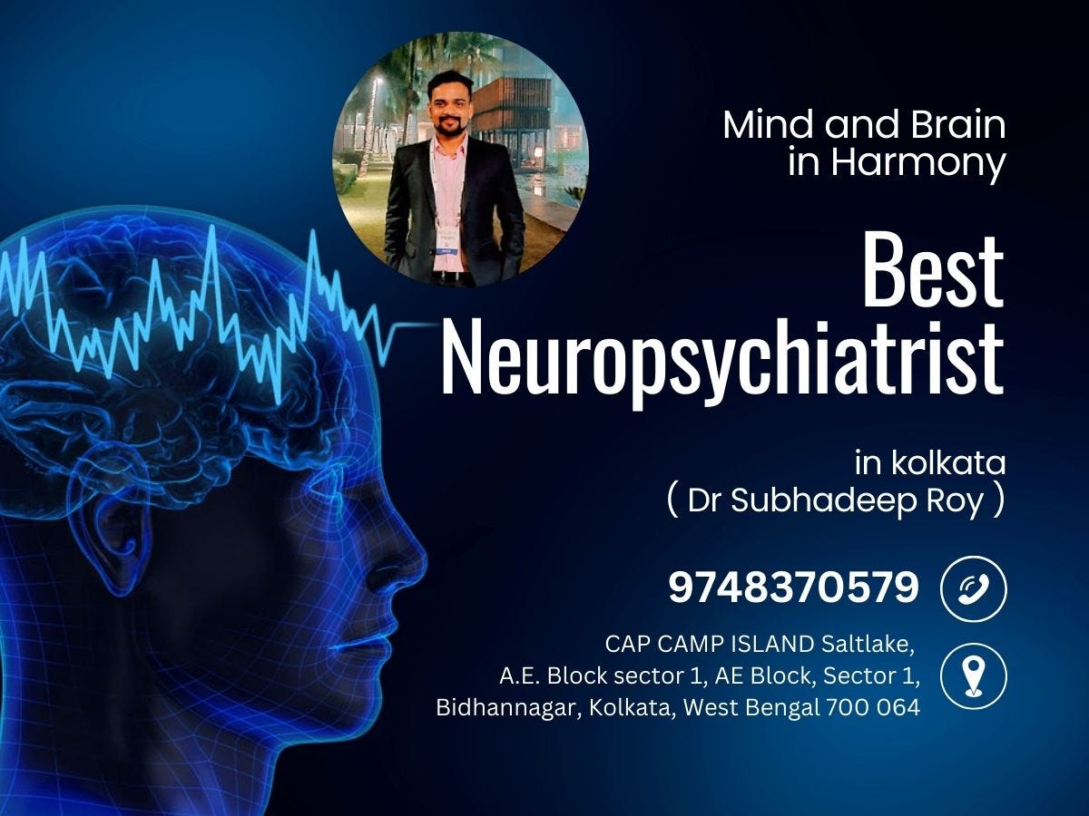 Famous Neuropsychiatrist In Kolkata Best Neuropsychiatrist in Kolkata | by Dr Subhadeep Roy MD