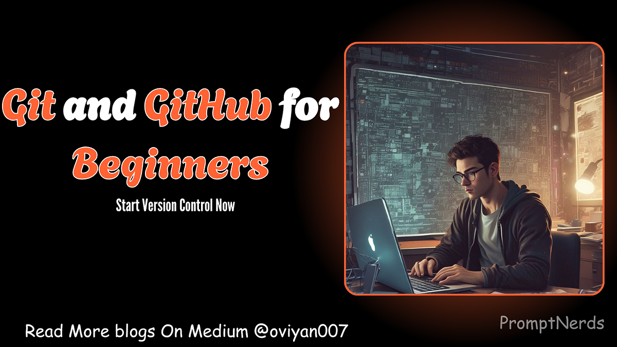 Git and GitHub for Beginners: Start Version Control Now | by Oviyan S ...