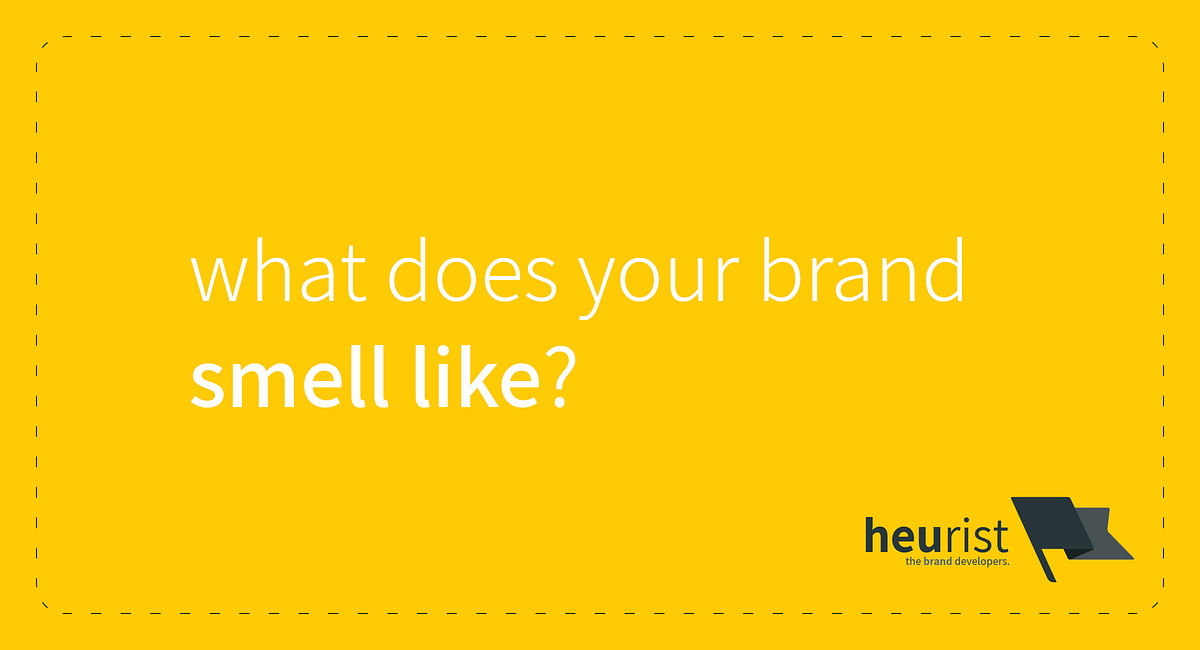 I can’t smell your brand, but I probably should. by Heurist the