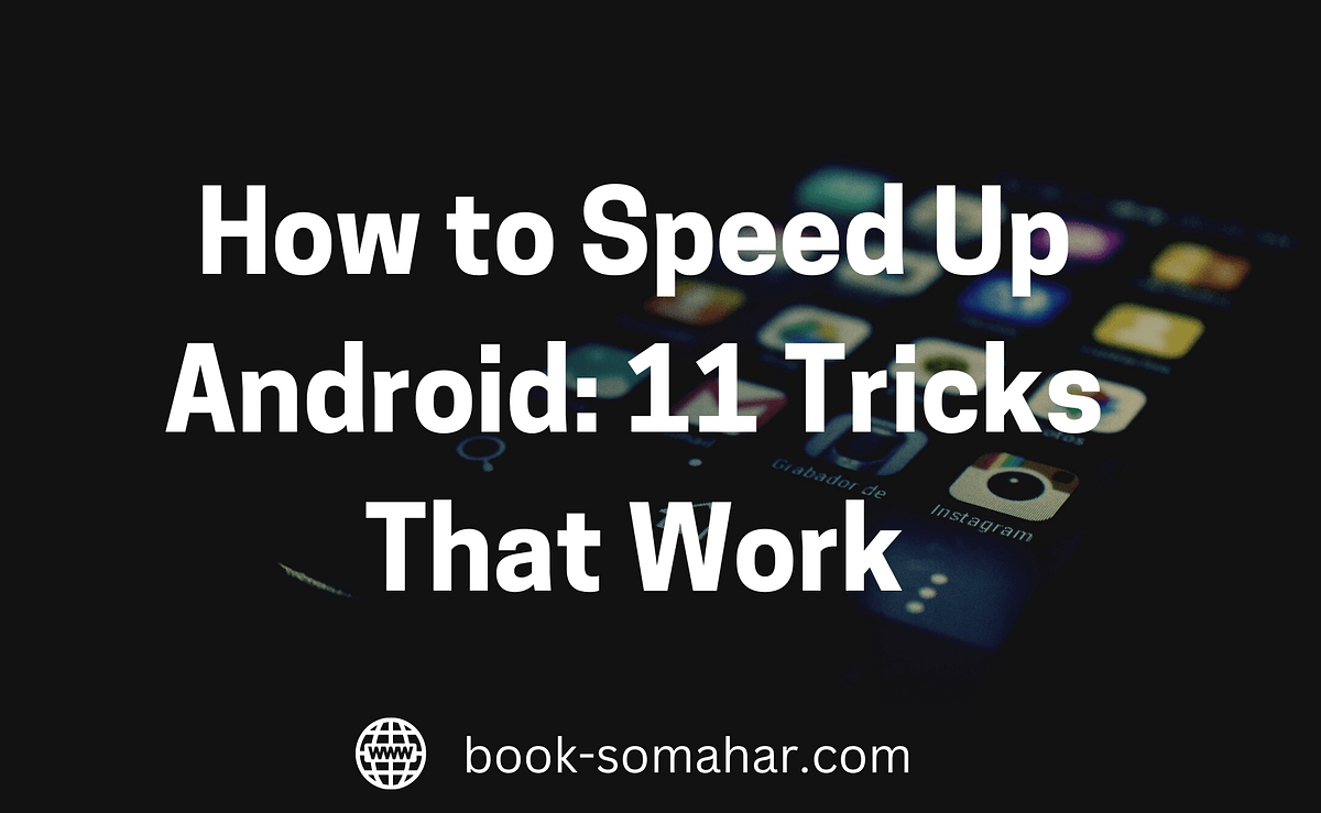 How to Speed Up Android 11 Tricks That Work? Learners Hub Medium