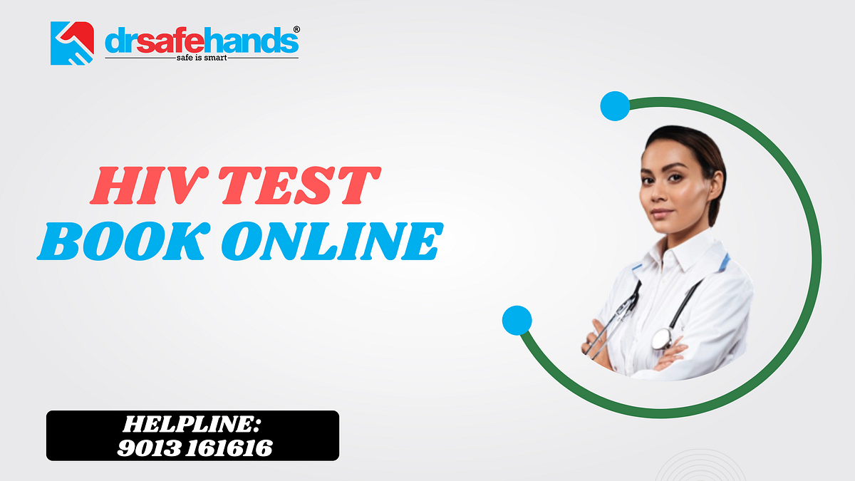 HIV Test Book Online / HIV Testing In India anurag mishra Medium