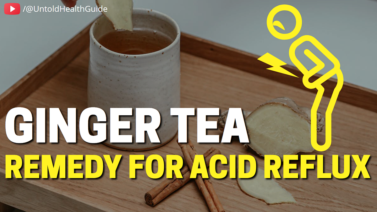 Ginger Tea A Natural Remedy for Acid Reflux by Untold Health Guide