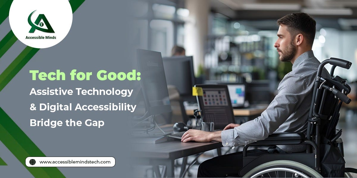 Tech for Good: Assistive Technology & Digital Accessibility Bridge the ...
