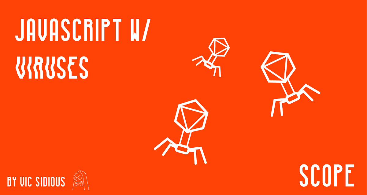 Javascript w/ Viruses 🦠 Scope. An infectious analogy for Scope in… by