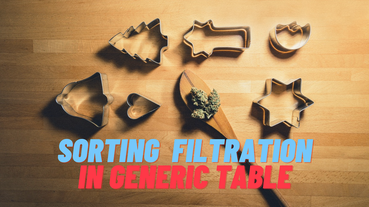 Make a Generic Angular Table. Filter, Sorting Preparation. | by Yurii K ...
